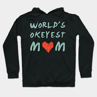 World’s Okeyest mom, a funny gift in mother's day Hoodie